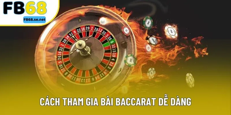 Cách tham gia bài Baccarat dễ dàng Cách tham gia bài Baccarat dễ dàng